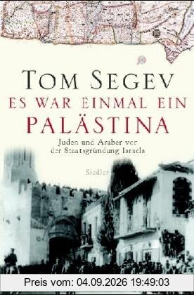 Es war einmal ein Palästina. Juden und Araber vor der Staattsgründung Israels