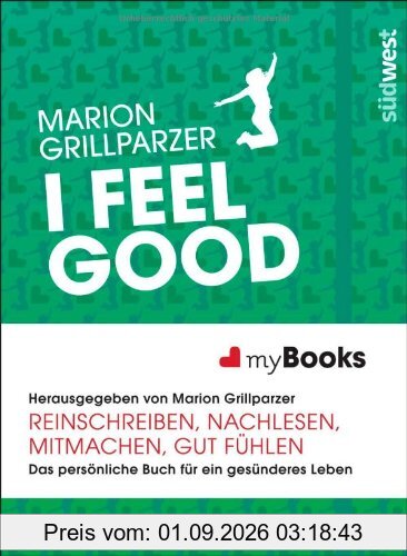myBook - I feel good: Das persönliche Buch für ein gesünderes Leben: reinschreiben, nachlesen, mitmachen, gut fühlen