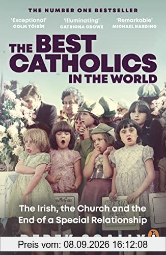 The Best Catholics in the World: The Irish, the Church and the End of a Special Relationship