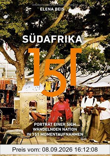 Südafrika 151: Porträt einer sich wandelnden Nation in 151 Momentaufnahmen