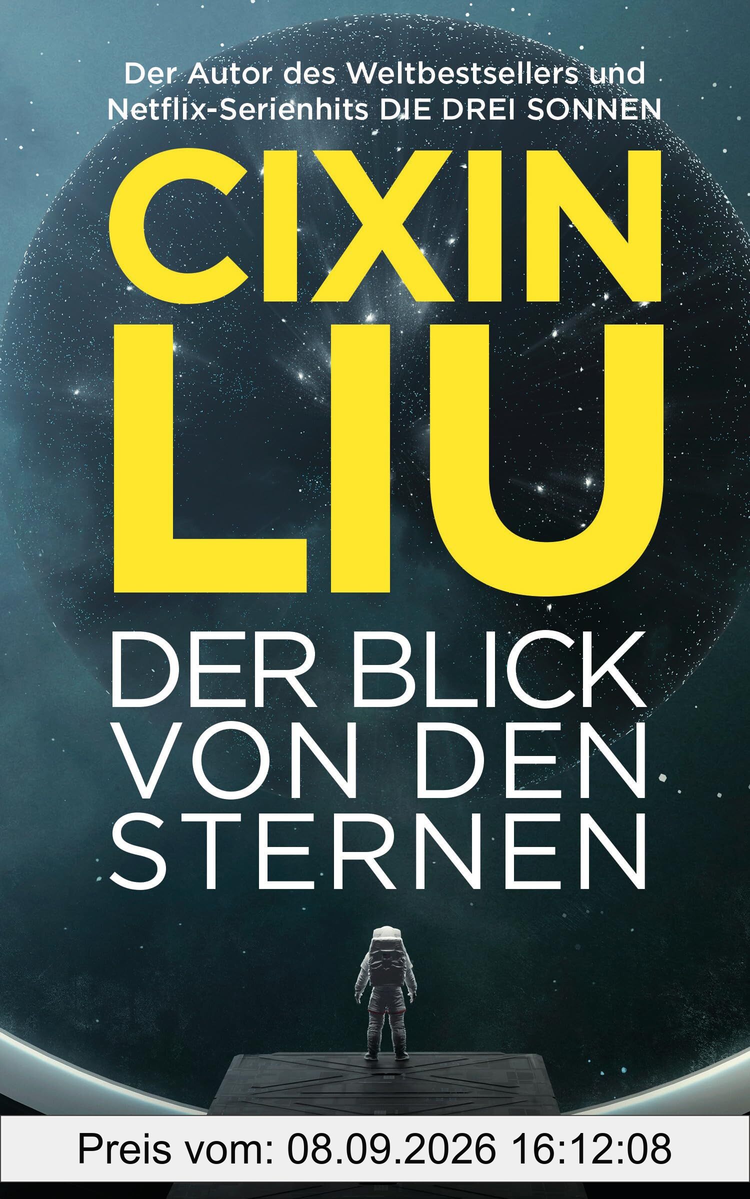 Der Blick von den Sternen: Das neue Buch vom Autor des Weltbestsellers „Die drei Sonnen“, jetzt als große TV-Serienverfilmung auf Netflix