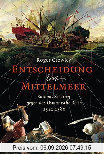 Entscheidung im Mittelmeer: Europas Seekrieg gegen das Osmanische Reich