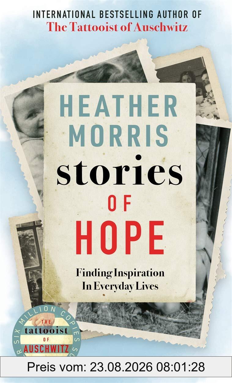 Heather Morris Stories Of Hope, From The Bestselling Author Of The Tattooist Of Auschwitz