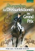 Übungsreihen für Dressurlektionen bis Grand Prix