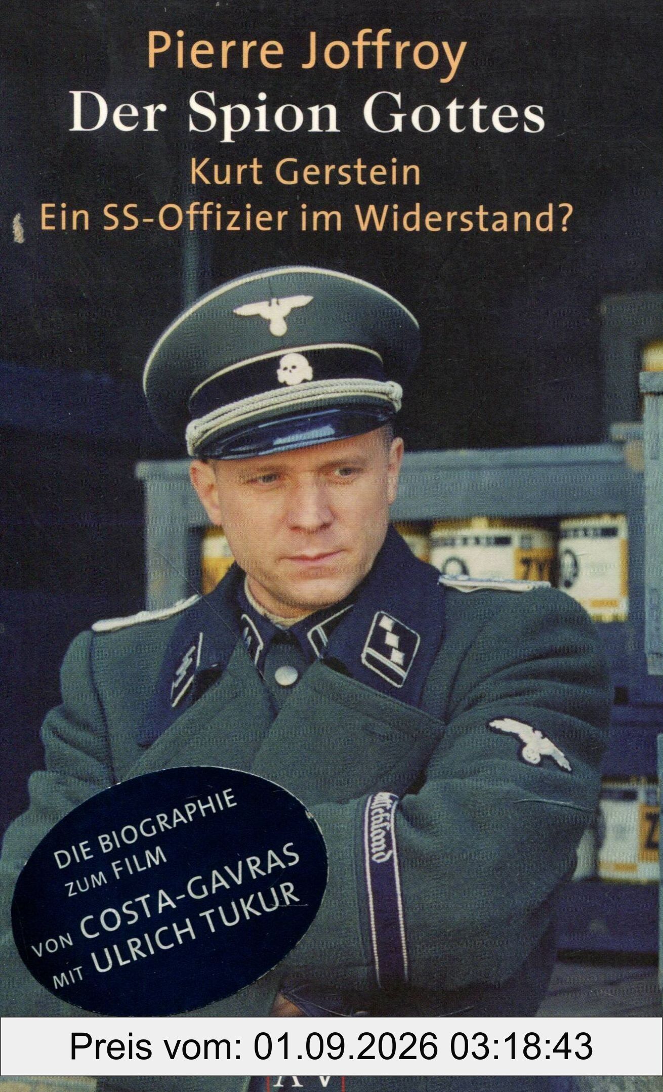 Der Spion Gottes: Kurt Gerstein - ein SS-Offizier im Widerstand?: Kurt Gerstein, ein SS-Offizier im Widerstand?. Aus d. Französ. v. Ulrich Kunzmann