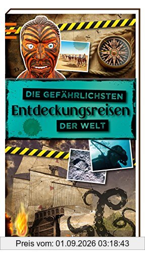 Die gefährlichsten Entdeckungsreisen der Welt