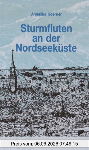 Sturmfluten an der Nordseeküste: Reportagen aus 1000 Jahren