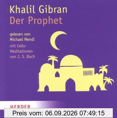 Der Prophet: Mit Cello-Meditationen von J. S. Bach