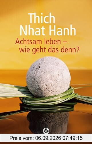 Achtsam leben - wie geht das denn?