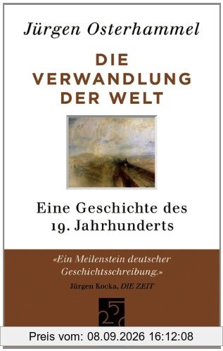 Die Verwandlung der Welt: Eine Geschichte des 19. Jahrhunderts