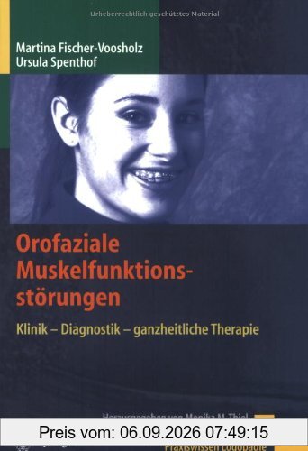Orofaziale Muskelfunktionsstörungen: Klinik - Diagnostik - ganzheitliche Therapie (Praxiswissen Logopädie)