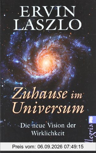 Zu Hause im Universum: Die neue Vision der Wirklichkeit