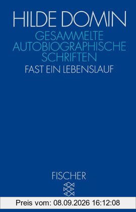 Gesammelte autobiographische Schriften: Fast ein Lebenslauf