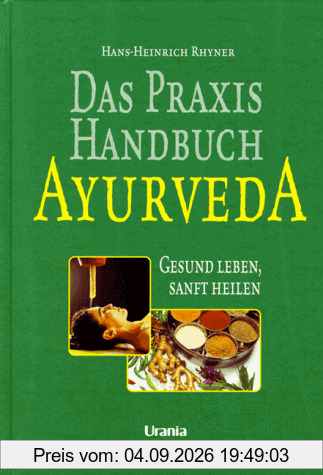 Das Praxis Handbuch Ayurveda