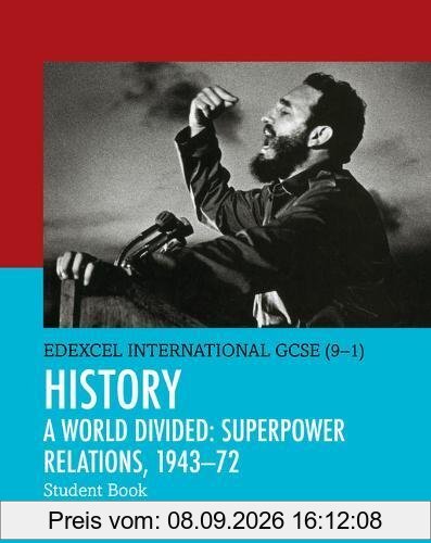 Edexcel International GCSE (9-1) History A World Divided: Superpower Relations, 1943-72 Student Book