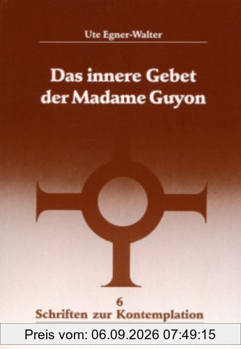 Das innere Gebet der Madame Guyon