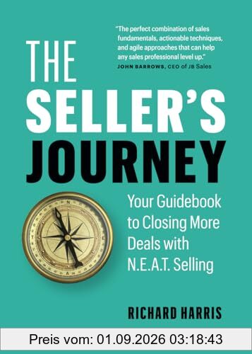 The Seller’s Journey: Your Guidebook to Closing More Deals with N.E.A.T. Selling