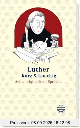 Luther kurz und knackig: Seine originellsten Sprüche