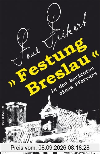 Festung Breslau in den Berichten eines Pfarrers