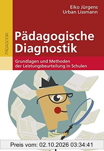Pädagogische Diagnostik: Grundlagen und Methoden der Leistungsbeurteilung in der Schule (Beltz Pädagogik / BildungsWissen Lehramt)