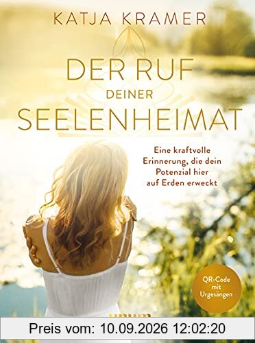 Der Ruf deiner Seelenheimat: Eine kraftvolle Erinnerung, die dein Potenzial hier auf Erden erweckt (Spiritualität)