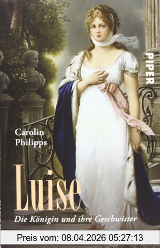 Carolin Philipps Luise, Die Königin Und Ihre Geschwister