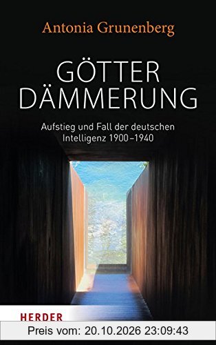 Götterdämmerung: Aufstieg und Fall der deutschen Intelligenz 1900-1940. Walter Benjamin und seine Zeit