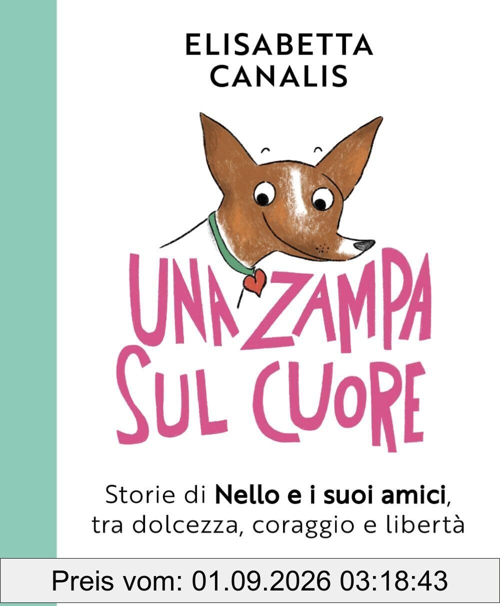 Una zampa sul cuore. Storie di Nello e i suoi amici, tra dolcezza, coraggio e libertà (Narrativa Ragazzi)