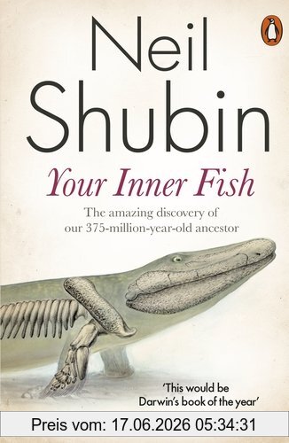 Neil Shubin Your Inner Fish, The Amazing Discovery Of Our 375-million-year-old Ancestor