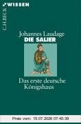 Johannes Laudage Die Salier, Das Erste Deutsche Königshaus