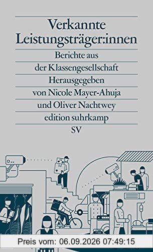 Verkannte Leistungsträger:innen: Berichte aus der Klassengesellschaft (edition suhrkamp)