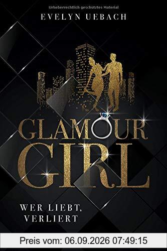 Glamour Girl: Wer liebt, verliert