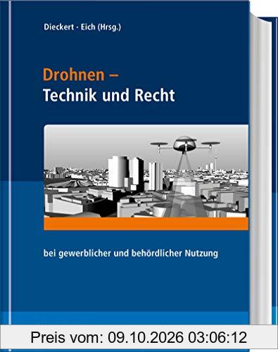 Drohnen - Technik und Recht: bei gewerblicher und behördlicher Nutzung