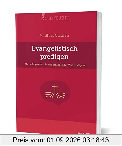 Evangelistisch Predigen: Grundlagen und Praxis einladender Verkündigung (TVG - Lehrbücher)