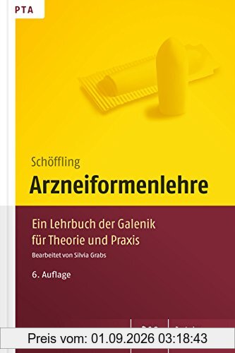Arzneiformenlehre: Ein Lehrbuch der Galenik für Theorie und Praxis