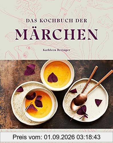Das Kochbuch der Märchen: Grimms kulinarische Welt. Einfache und schnelle Rezepte für die ganze Familie. Ein Märchenkochbuch für Groß und Klein.