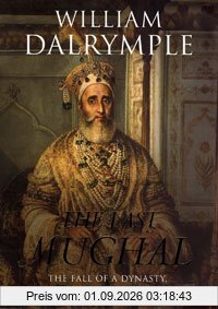 The Last Mughal: The Fall of a Dynasty, Delhi, 1857