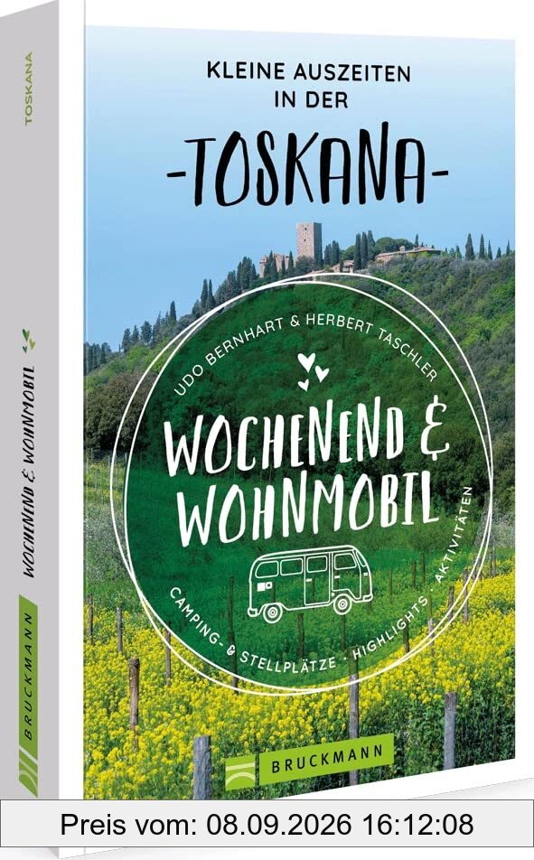 Bruckmann – Wochenend und Wohnmobil Kleine Auszeiten Toskana: Die besten Camping- und Stellplätze, alle Highlights und Aktivitäten