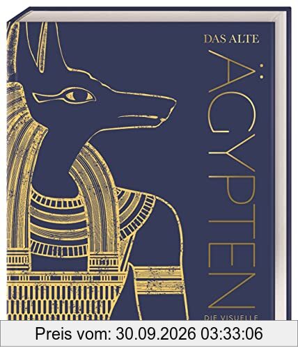 Das alte Ägypten: Die visuelle Geschichte