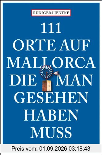 111 Orte auf Mallorca die man gesehen haben muss