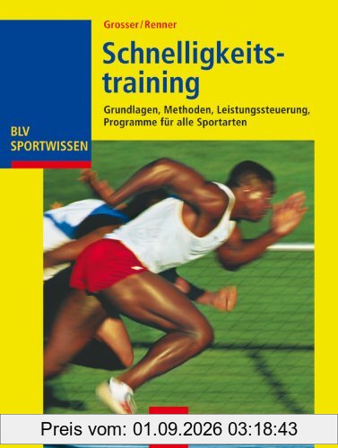 Schnelligkeitstraining: Grundlagen, Methoden, Leistungssteuerung, Programme für alle Sportarten