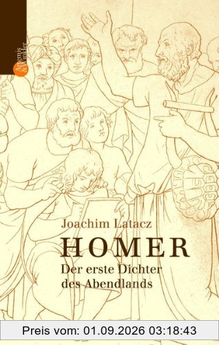 Homer: Der erste Dichter des Abendlandes