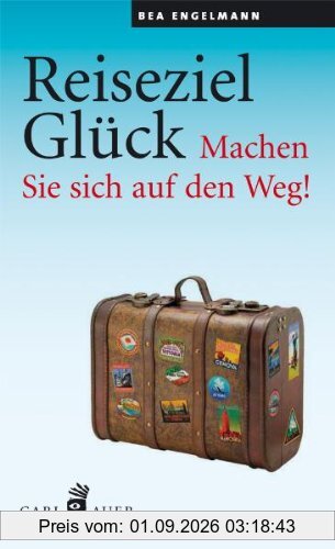 Reiseziel Glück: Machen Sie sich auf den Weg!