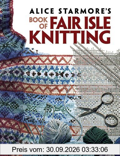 Alice Starmore's Book of Fair Isle Knitting