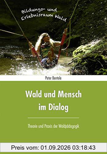 Wald und Mensch im Dialog: Theorie und Praxis der Waldpädagogik