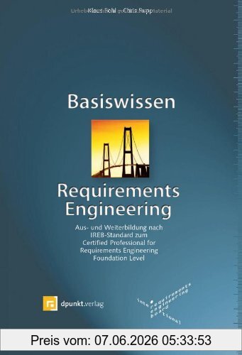Klaus Pohl Basiswissen Requirements Engineering, Aus- Und Weiterbildung Nach Ireb-Standard Zum Certified Professional For Requirements Engineering Foundation