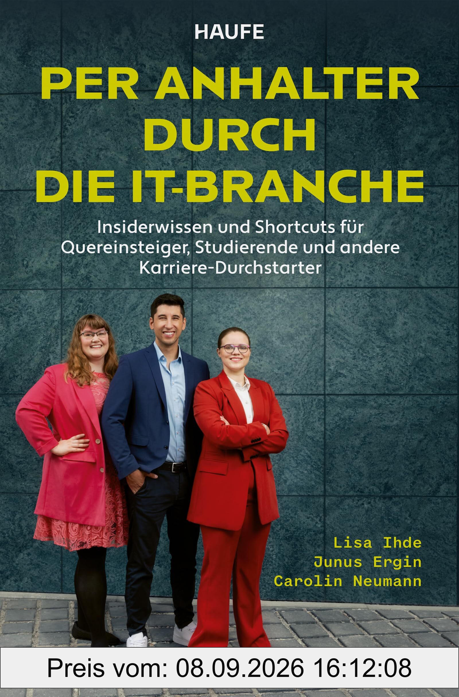 Per Anhalter durch die IT-Branche: Insiderwissen und Shortcuts für Quereinsteiger, Studierende und andere Karriere-Durchstarter. Notwendige Fähigkeiten und Kenntnisse für eine erfolgreiche IT-Karriere