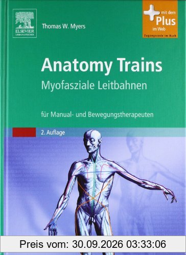 Anatomy Trains: Myofasziale Leitbahnen (für Manual- und Bewegungstherapeuten) - mit Zugang zum Elsevier-Portal