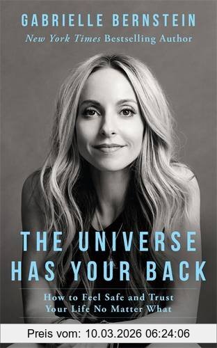 Gabrielle Bernstein The Universe Has Your Back, How To Feel Safe And Trust Your Life No Matter What