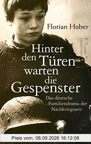 Hinter den Türen warten die Gespenster: Das deutsche Familiendrama der Nachkriegszeit